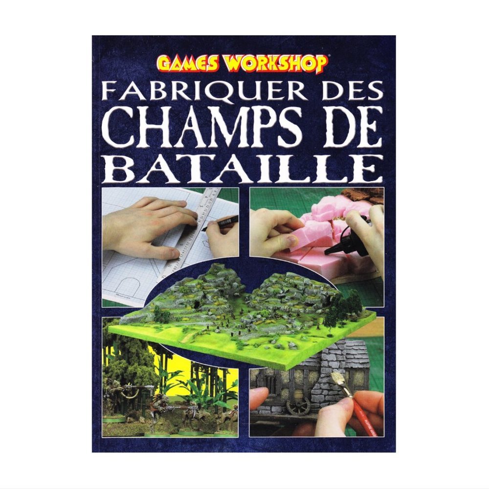Fabriquer des Champs de Bataille (Guide de modélisme Games Workshop-VF)
